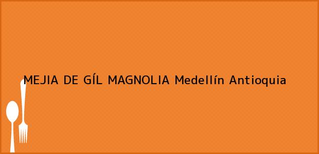 Teléfono, Dirección y otros datos de contacto para MEJIA DE GÍL MAGNOLIA, Medellín, Antioquia, Colombia