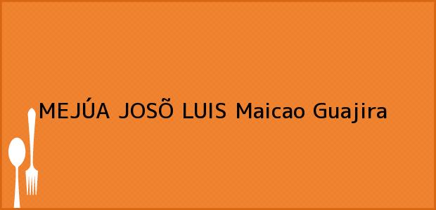 Teléfono, Dirección y otros datos de contacto para MEJÚA JOSÕ LUIS, Maicao, Guajira, Colombia