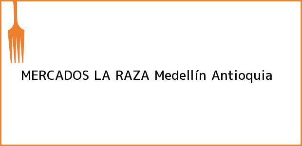 Teléfono, Dirección y otros datos de contacto para MERCADOS LA RAZA, Medellín, Antioquia, Colombia