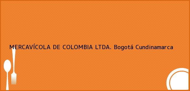 Teléfono, Dirección y otros datos de contacto para MERCAVÍCOLA DE COLOMBIA LTDA., Bogotá, Cundinamarca, Colombia