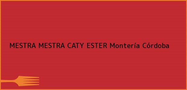 Teléfono, Dirección y otros datos de contacto para MESTRA MESTRA CATY ESTER, Montería, Córdoba, Colombia