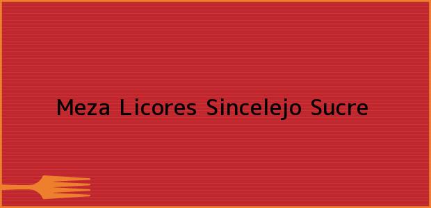 Teléfono, Dirección y otros datos de contacto para Meza Licores, Sincelejo, Sucre, Colombia