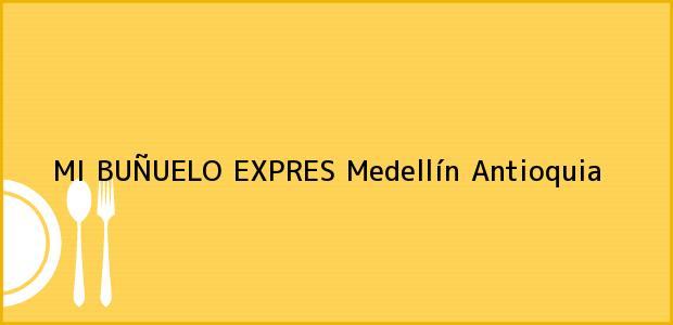 Teléfono, Dirección y otros datos de contacto para MI BUÑUELO EXPRES, Medellín, Antioquia, Colombia