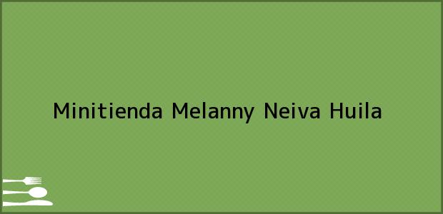 Teléfono, Dirección y otros datos de contacto para Minitienda Melanny, Neiva, Huila, Colombia
