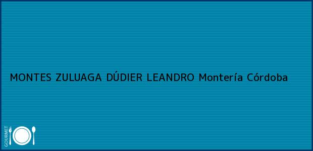 Teléfono, Dirección y otros datos de contacto para MONTES ZULUAGA DÚDIER LEANDRO, Montería, Córdoba, Colombia