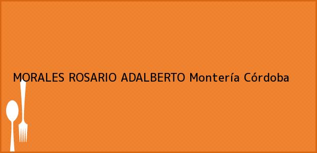 Teléfono, Dirección y otros datos de contacto para MORALES ROSARIO ADALBERTO, Montería, Córdoba, Colombia