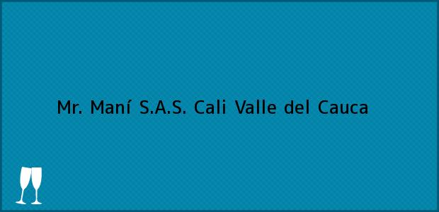 Teléfono, Dirección y otros datos de contacto para Mr. Maní S.A.S., Cali, Valle del Cauca, Colombia