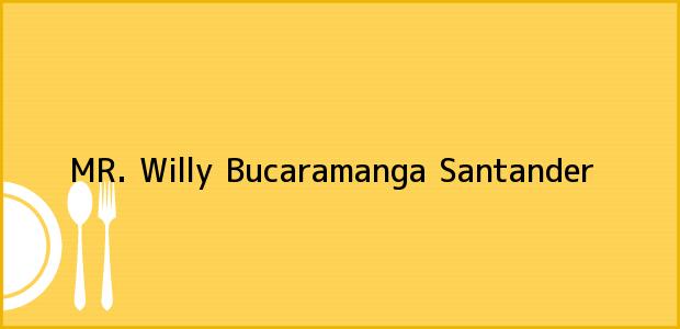 Teléfono, Dirección y otros datos de contacto para MR. Willy, Bucaramanga, Santander, Colombia