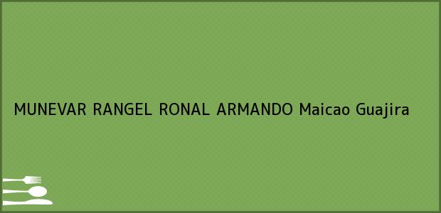 Teléfono, Dirección y otros datos de contacto para MUNEVAR RANGEL RONAL ARMANDO, Maicao, Guajira, Colombia