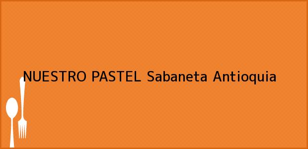 Teléfono, Dirección y otros datos de contacto para NUESTRO PASTEL, Sabaneta, Antioquia, Colombia