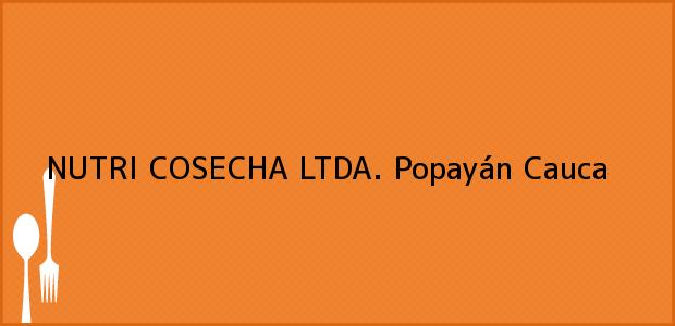 Teléfono, Dirección y otros datos de contacto para NUTRI COSECHA LTDA., Popayán, Cauca, Colombia