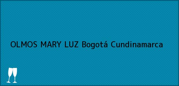 Teléfono, Dirección y otros datos de contacto para OLMOS MARY LUZ, Bogotá, Cundinamarca, Colombia