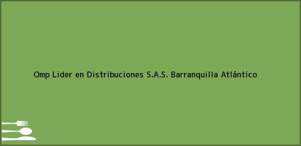 Teléfono, Dirección y otros datos de contacto para Omp Lider en Distribuciones S.A.S., Barranquilla, Atlántico, Colombia