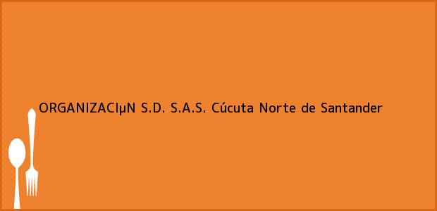 Teléfono, Dirección y otros datos de contacto para ORGANIZACIµN S.D. S.A.S., Cúcuta, Norte de Santander, Colombia