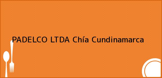 Teléfono, Dirección y otros datos de contacto para PADELCO LTDA, Chía, Cundinamarca, Colombia