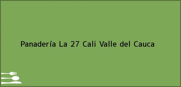 Teléfono, Dirección y otros datos de contacto para Panadería La 27, Cali, Valle del Cauca, Colombia
