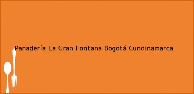 Teléfono, Dirección y otros datos de contacto para Panadería La Gran Fontana, Bogotá, Cundinamarca, Colombia