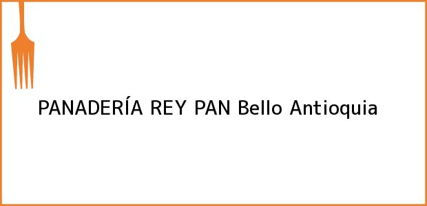 Teléfono, Dirección y otros datos de contacto para PANADERÍA REY PAN, Bello, Antioquia, Colombia