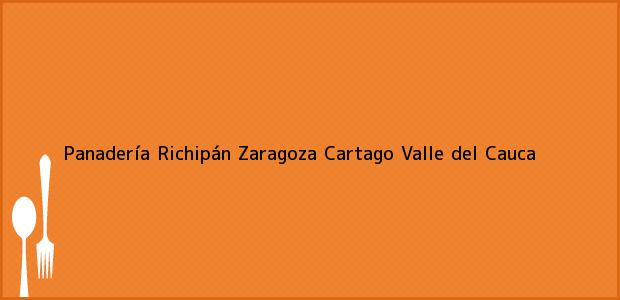 Teléfono, Dirección y otros datos de contacto para Panadería Richipán Zaragoza, Cartago, Valle del Cauca, Colombia