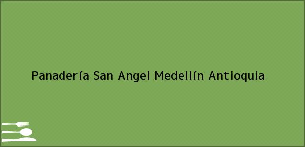 Teléfono, Dirección y otros datos de contacto para Panadería San Angel, Medellín, Antioquia, Colombia