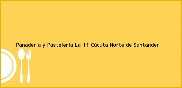 Teléfono, Dirección y otros datos de contacto para Panadería y Pastelería La 11, Cúcuta, Norte de Santander, Colombia