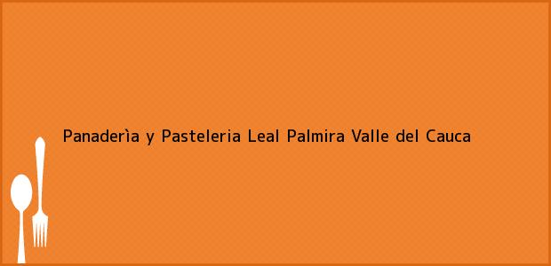 Teléfono, Dirección y otros datos de contacto para Panaderìa y Pasteleria Leal, Palmira, Valle del Cauca, Colombia