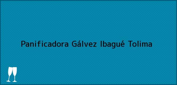 Teléfono, Dirección y otros datos de contacto para Panificadora Gálvez, Ibagué, Tolima, Colombia