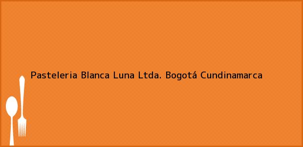 Teléfono, Dirección y otros datos de contacto para Pasteleria Blanca Luna Ltda., Bogotá, Cundinamarca, Colombia