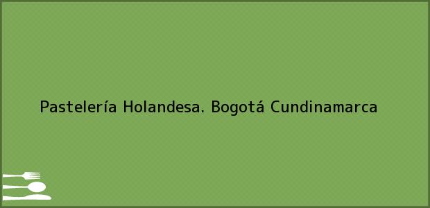 Teléfono, Dirección y otros datos de contacto para Pastelería Holandesa., Bogotá, Cundinamarca, Colombia