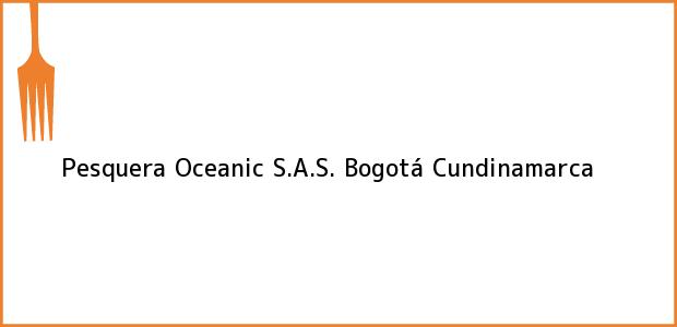 Teléfono, Dirección y otros datos de contacto para Pesquera Oceanic S.A.S., Bogotá, Cundinamarca, Colombia