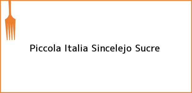 Teléfono, Dirección y otros datos de contacto para Piccola Italia, Sincelejo, Sucre, Colombia
