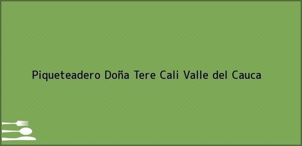 ver datos de contacto para piqueteadero doña tere, cali, valle del cauca, colombia Teléfono, Dirección y otros datos de contacto para Piqueteadero Doña Tere, Cali, Valle del Cauca, Colombia