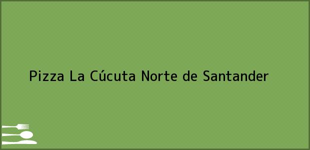 Teléfono, Dirección y otros datos de contacto para Pizza La, Cúcuta, Norte de Santander, Colombia