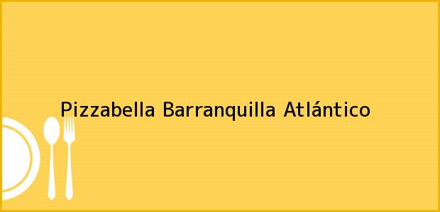 Teléfono, Dirección y otros datos de contacto para Pizzabella, Barranquilla, Atlántico, Colombia