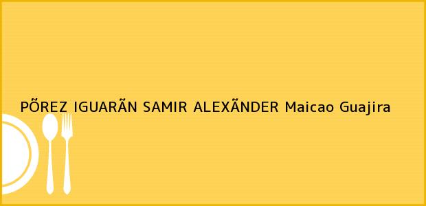 Teléfono, Dirección y otros datos de contacto para PÕREZ IGUARÃN SAMIR ALEXÃNDER, Maicao, Guajira, Colombia