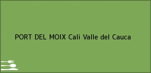 Teléfono, Dirección y otros datos de contacto para PORT DEL MOIX, Cali, Valle del Cauca, Colombia