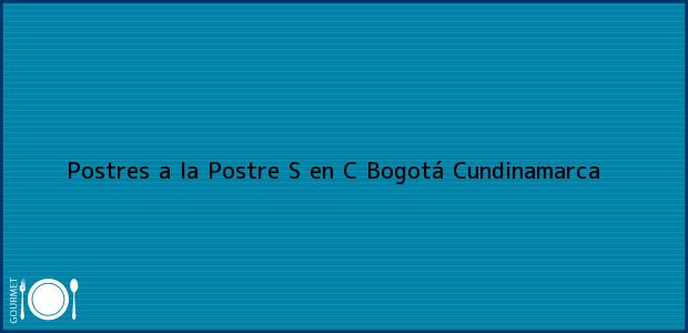 ver datos de contacto para postres a la postre s en c, bogotá, cundinamarca, colombia Teléfono, Dirección y otros datos de contacto para Postres a la Postre S en C, Bogotá, Cundinamarca, Colombia