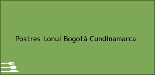 Teléfono, Dirección y otros datos de contacto para Postres Lonui, Bogotá, Cundinamarca, Colombia