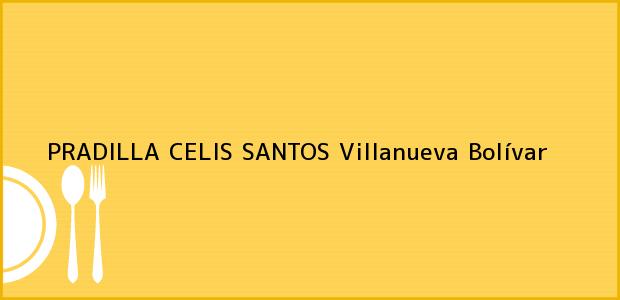 Teléfono, Dirección y otros datos de contacto para PRADILLA CELIS SANTOS, Villanueva, Bolívar, Colombia