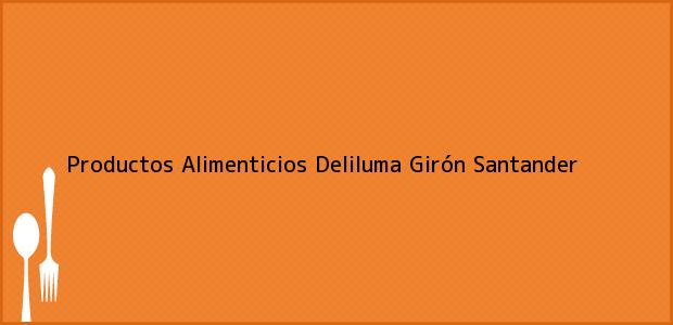 Teléfono, Dirección y otros datos de contacto para Productos Alimenticios Deliluma, Girón, Santander, Colombia