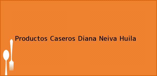 Teléfono, Dirección y otros datos de contacto para Productos Caseros Diana, Neiva, Huila, Colombia