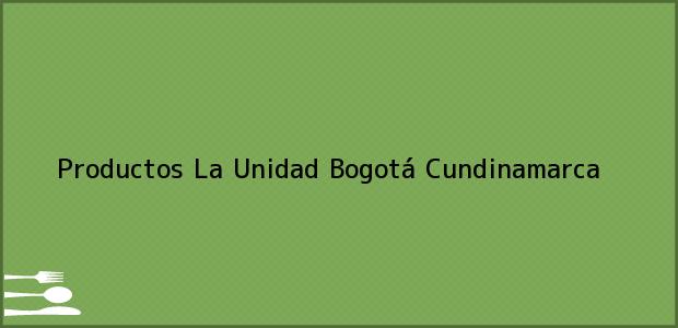 Teléfono, Dirección y otros datos de contacto para Productos La Unidad, Bogotá, Cundinamarca, Colombia
