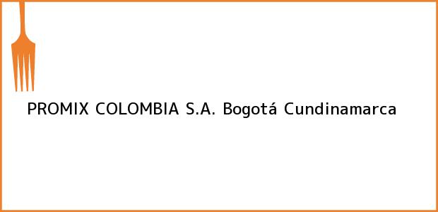 Teléfono, Dirección y otros datos de contacto para PROMIX COLOMBIA S.A., Bogotá, Cundinamarca, Colombia