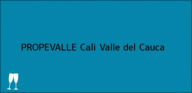 Teléfono, Dirección y otros datos de contacto para PROPEVALLE, Cali, Valle del Cauca, Colombia