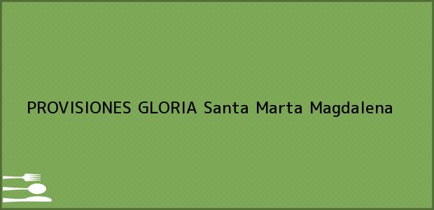 Teléfono, Dirección y otros datos de contacto para PROVISIONES GLORIA, Santa Marta, Magdalena, Colombia
