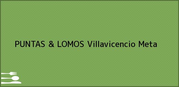 Teléfono, Dirección y otros datos de contacto para PUNTAS & LOMOS, Villavicencio, Meta, Colombia