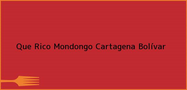 Teléfono, Dirección y otros datos de contacto para Que Rico Mondongo, Cartagena, Bolívar, Colombia