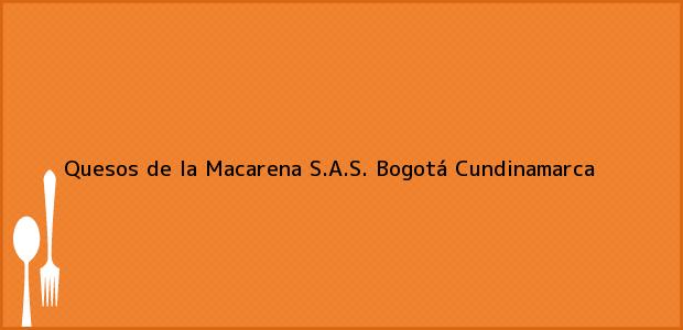 Teléfono, Dirección y otros datos de contacto para Quesos de la Macarena S.A.S., Bogotá, Cundinamarca, Colombia