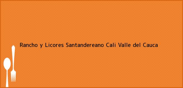 Teléfono, Dirección y otros datos de contacto para Rancho y Licores Santandereano, Cali, Valle del Cauca, Colombia