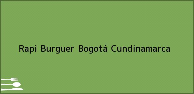 Teléfono, Dirección y otros datos de contacto para Rapi Burguer, Bogotá, Cundinamarca, Colombia